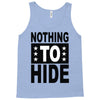 nothing to hide Tank Top