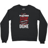 I'm A Plasterer I Don't Stop When I'm Tired I Stop When I'm Done Crewneck Sweatshirt