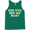 Did You See My Bag Tank Top