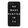 No More Parties In La iPhone 7 Plus Case