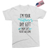 i'm your father's day gift mom says you're welcome Exclusive T-shirt