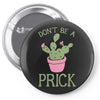 don't be a prick Pin-back button