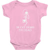 in cat years i'm dead Baby Onesie