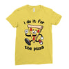 i do it for the pizza Ladies Fitted T-Shirt
