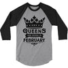 Queens Are Born In February 3/4 Sleeve Shirt