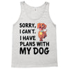 SORRY, I CAN I HAVE PLANS WITH MY DOG Tank Top