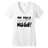 my pen is huge white t shirt Women's V-Neck T-Shirt