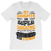 My Daughter Is Super Awesome Her Stepmom T-Shirt