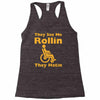 they see me rollin Racerback Tank