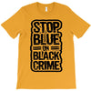stop blue on black crime T-Shirt