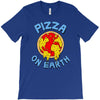 pizza on earth T-Shirt