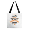 All Men Created Equal But The Best Born In August Tote Bags