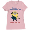 bad influence Ladies Fitted T-Shirt