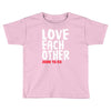 love each other Toddler T-shirt