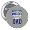 Behind Every Great Driller's Daughters Is A Truly Amazing Dad Pin-back button