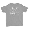 let's get toasted Youth Tee