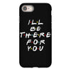 I'll Be There For You iPhone 8