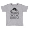 queens are born in december (2) Toddler T-shirt