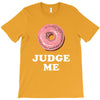 Donut Judge Me T-Shirt