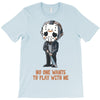no one wants to play with me T-Shirt