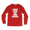 i want pizza not your opinion Long Sleeve Shirts