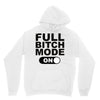 full bitch mode on Hoodie