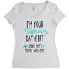 i'm your father's day gift mom says you're welcome Women's Triblend Scoop T-shirt