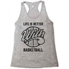 life is better with basketball Racerback Tank