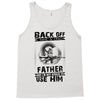 Back Off I Have A Crazy Father And I am not Afraid To Use Him Tank Top