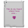 this is my heart when i see you iPad 3 and 4 Case
