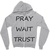 pray wait trust Zipper Hoodie