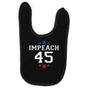 Impeach 45 Baby Bibs