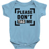 Please Don't Tag Me Baby Bodysuit