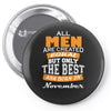 all men are created equal but only the best are born in november Pin-back button