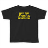 may the f= m.a be with you Toddler T-shirt