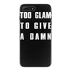 too glam to give a damn iPhone 7 Plus Case