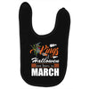 Halloween Kings Are Born In March Baby Bibs