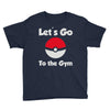let's go to the gym Youth Tee