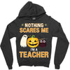 nothing scares me i'm a teacher Zipper Hoodie
