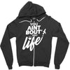 you aint bout that life Zipper Hoodie