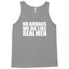 no airbags we die like real men Tank Top
