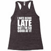i hate being late but Racerback Tank