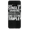being single drinking doubles seeing triple Samsung Galaxy S8