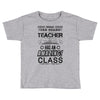 This 3 RD Grade Teacher Has An Amazing! Class Toddler T-shirt