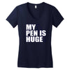 my pen is huge t shirt funny sex humor tee rude college manly crude pu Women's V-Neck T-Shirt
