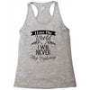 i love the world i will never stop exploring Racerback Tank