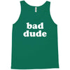 bad dude Tank Top