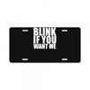 blink if you want me License Plate