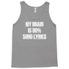 my brain is 80% song lyrics Tank Top
