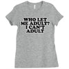 who let me adult, i can't adult Ladies Fitted T-Shirt